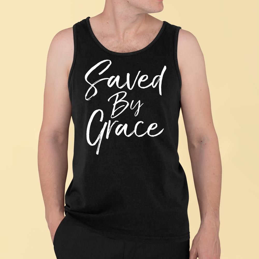 Saved By Grace Quote Christian Hymn Lyric Gospel Salvation T-Shirt Tank Top