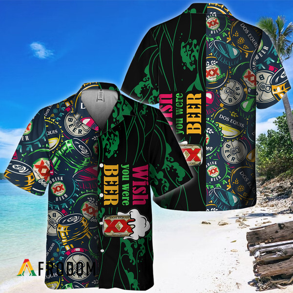 Wish You Were Beer Dos Equis Hawaiian Shirt