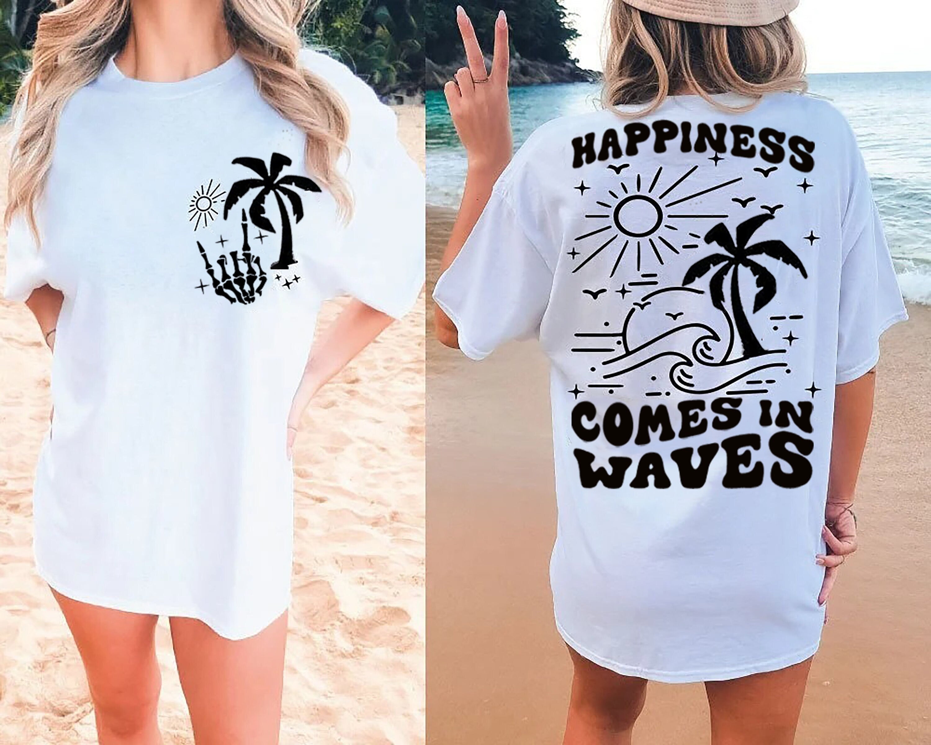 Happiness Comes In Waves Shirt, Summer Shirt, Beach Shirt, Beach Summer Shirt, Beach Vibes Shirt, Trendy Summer Shirt, Summer Vacation Shirt Summer 2025