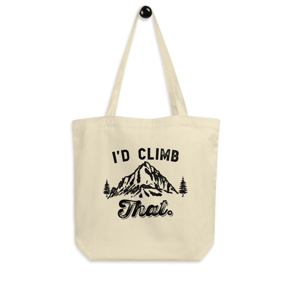 I’d Climb That Eco Tote Bag – Hiking Canvas Tote Bag, Climbing Tote Bag, Mountains Tote Bag, Mountain Tote Bag, Camping Bag, Hiking Gift