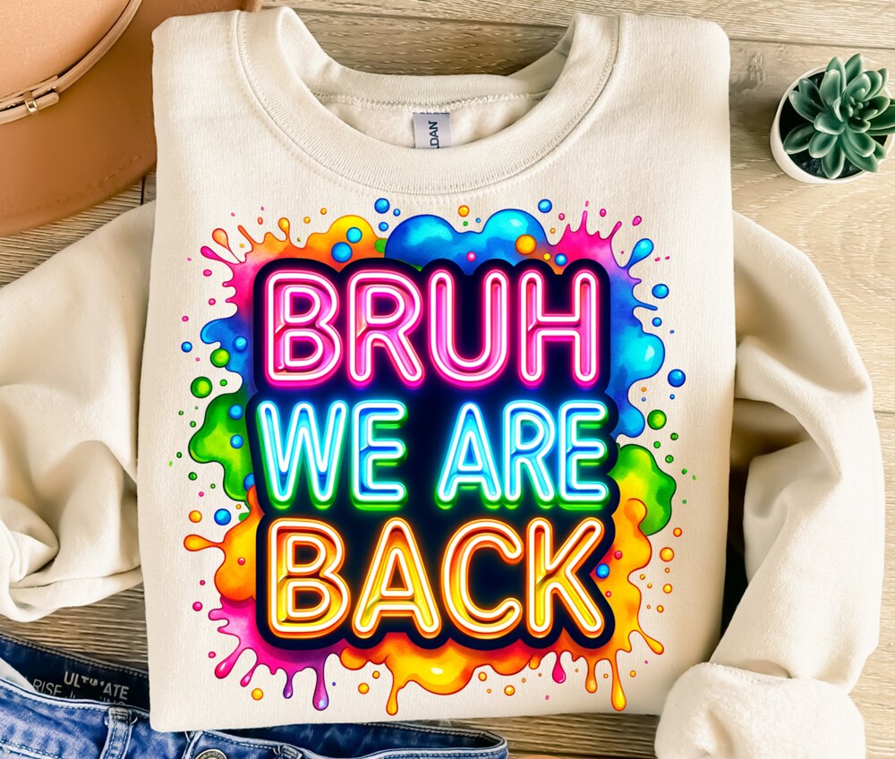 Bruh We Are Back Png, Sublimation Design, Colorful Neon Png, Teacher Png, Back To School Png, T-Shirt Design, Instant Download Png, DTF