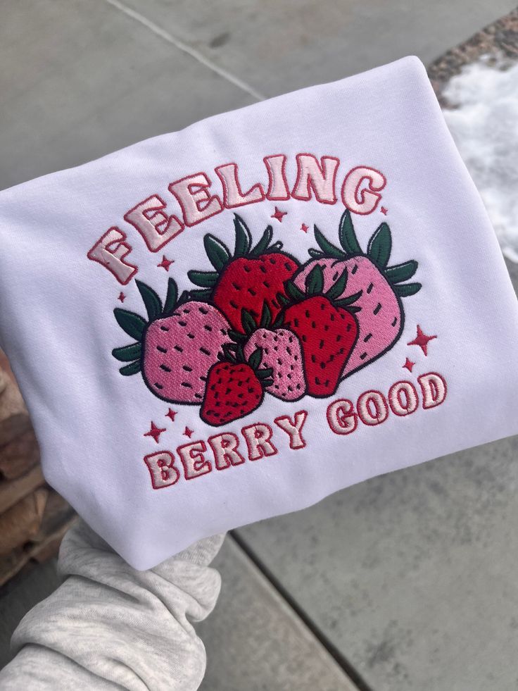 Feeling Berry Good Embroidered sweatshirts