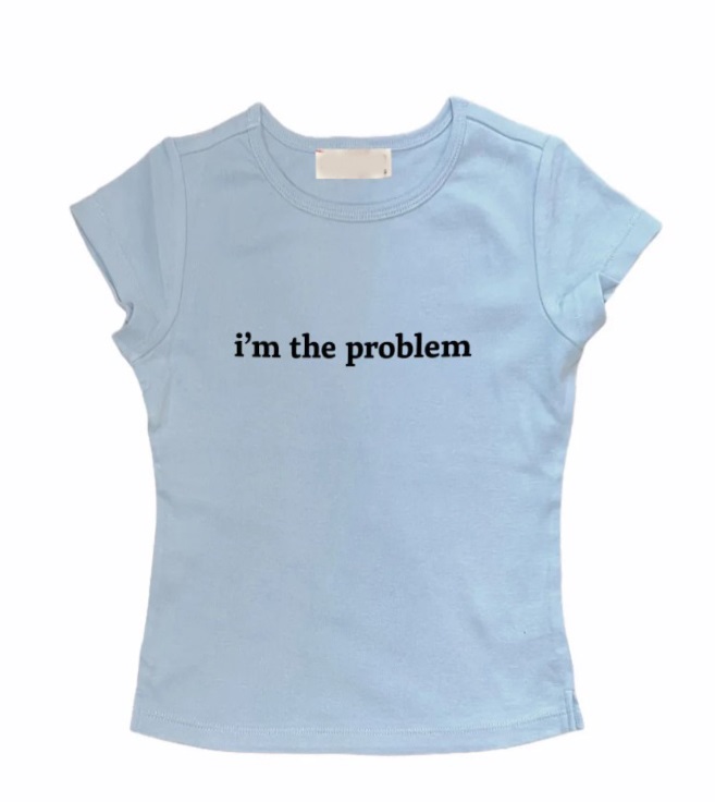 I m the problem Tee Shirt Outfits