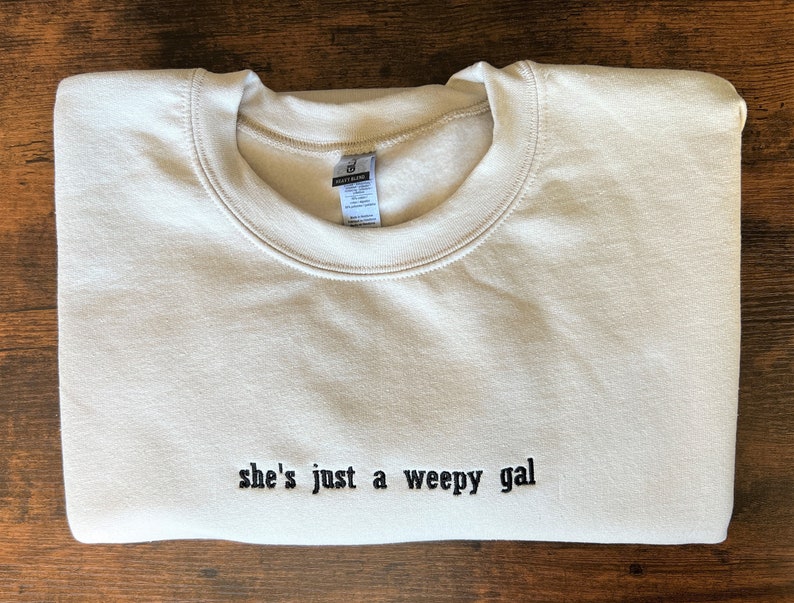 Embroidered She’s Just a Weepy Gal Sweatshirts, Hoodie, Tshirt