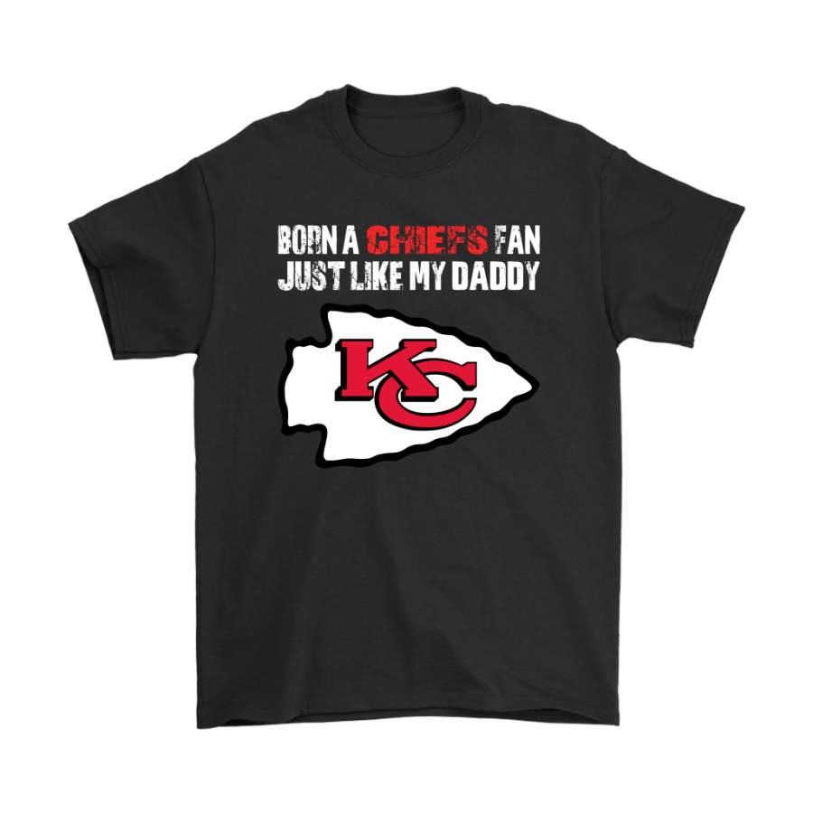 Kansas City Chiefs Born A Chiefs Fan Just Like My Daddy Shirts