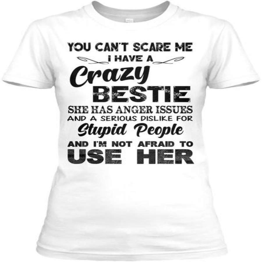 You Can’t Scare Me I have Craz …