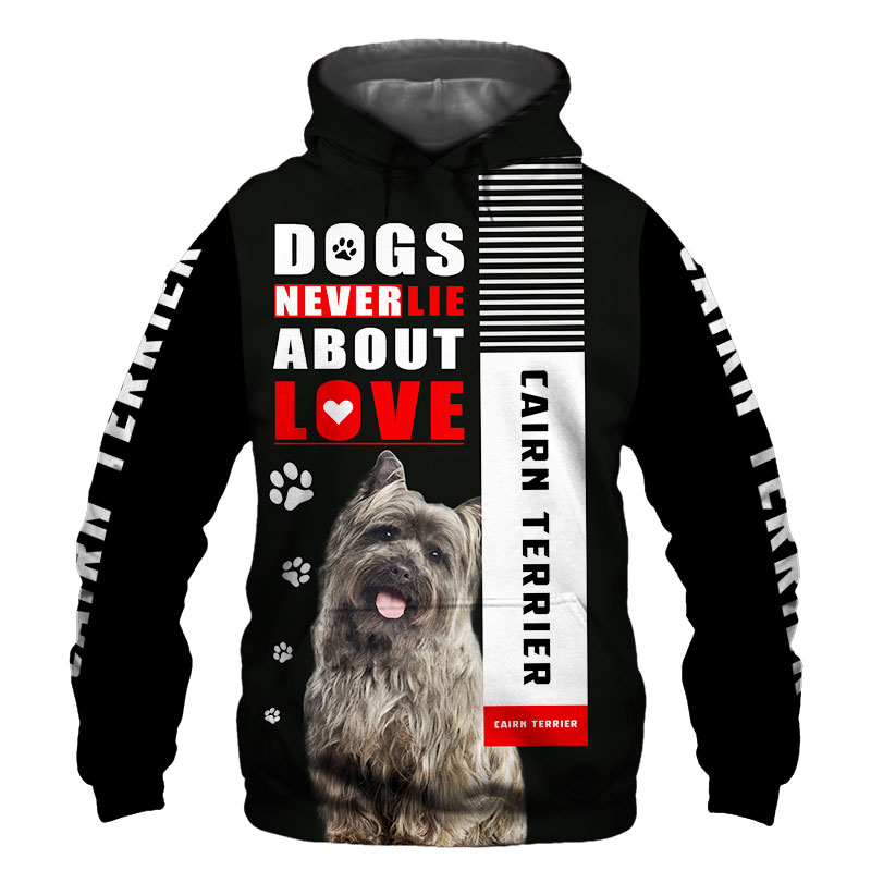 Cairn Terrier, Cairns T Shirt, Hoodie 3D All Over Print, Dogs Never Lie About Love