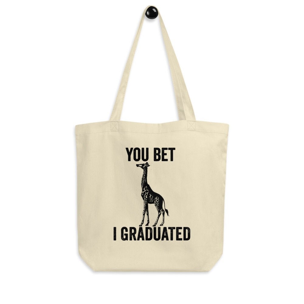 You Bet Giraffe I Graduated Eco Tote Bag – Giraffe Canvas Tote Bag, Giraffe Lover Gift, Giraffe Bag, Graduation Gift, Graduation Bag Giraffe