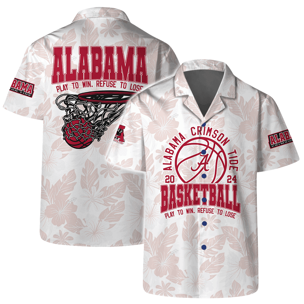 Alabama Crimson Tide Ncaa Basketball Play To Win Refuse To Lose 3D Hawaiian Shirt