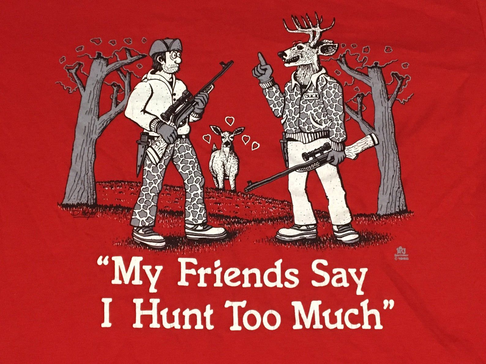 Funny 80S My Friends Say I Hunt Too Much Vintage Shirt – Jerzees Soft Tee – Deer Hunter Buck Outdoors Grunge