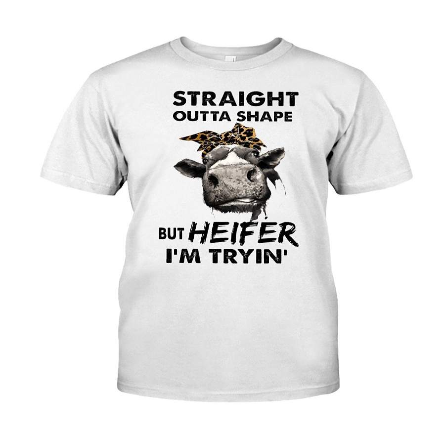Straight Outta Shape But Heifer I