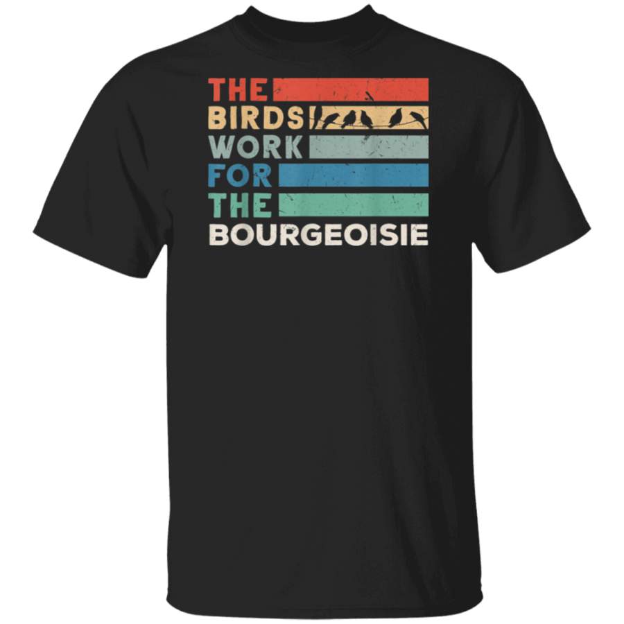 Vintage The Birds Work For The Bourgeoisie T-Shirt