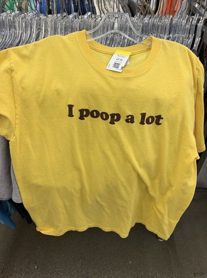 Shirt Ideas, I Poop a lot T-shirt