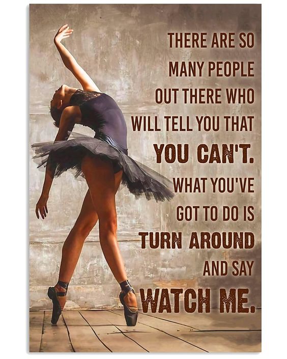 Ballet Dancer Turn Around And Say Watch Me – Ballet Poster & Canvas