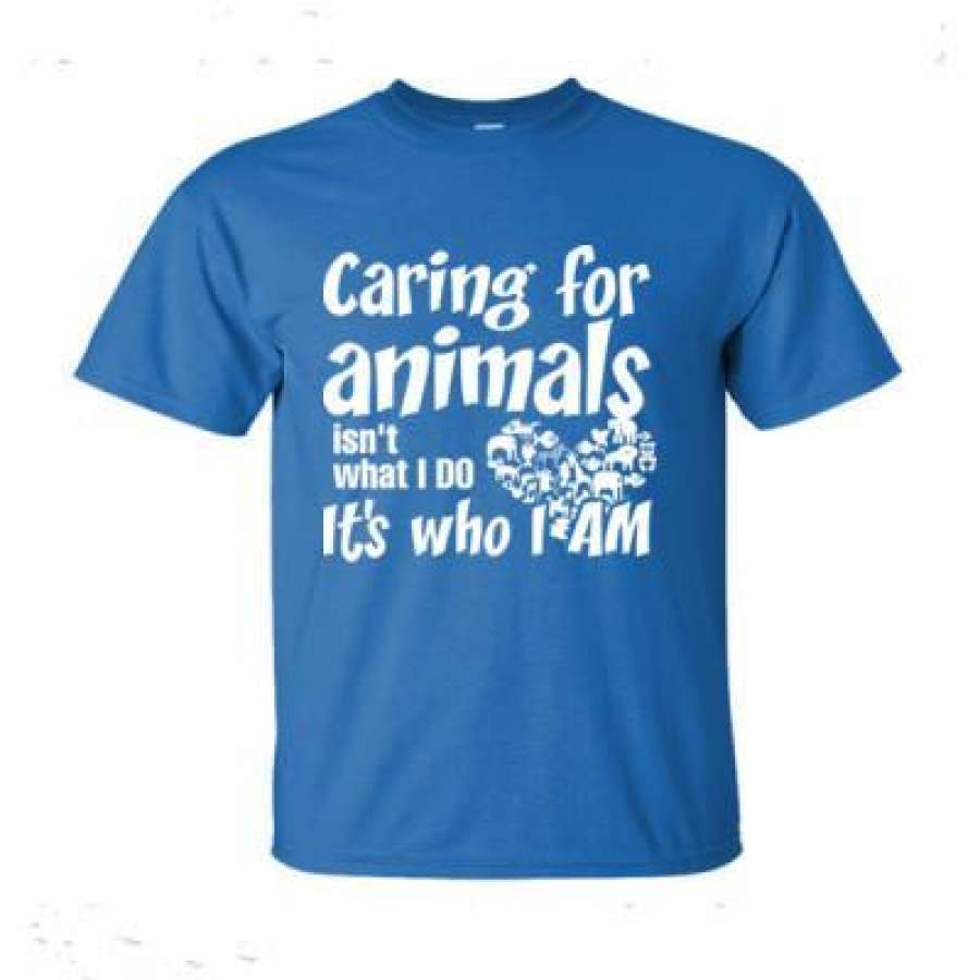 AGR Caring For Animals Isn't What I Do It's Who I Am - Ultra-Cotton T-Shirt