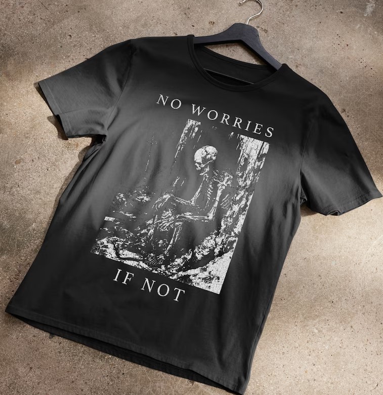 No Worries If Not Death Metal Tee Shirt Outfit