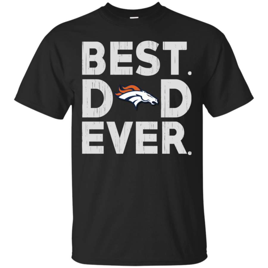 Father'S Day Denver Broncos- Father'S Day Gift Best Dad Ever Shirt Fashion24Hs