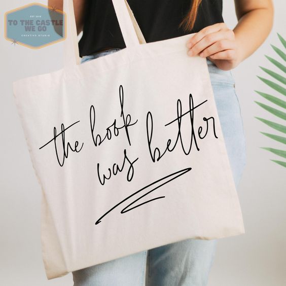 The Book Was Better Tote Bag | Book Bag | Book Worm Tote | Gift for Reader | Reading Shirt | Book Lover Bag