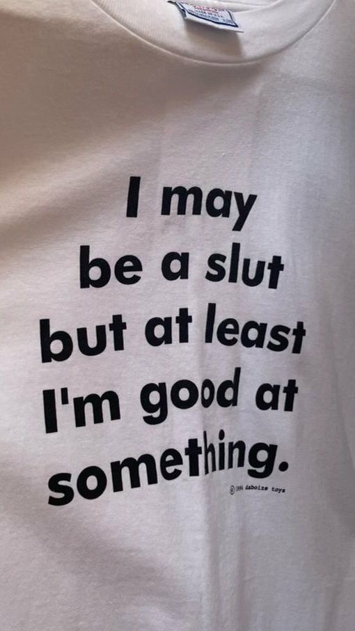 Shirt Ideas, I may be a slut but at  …