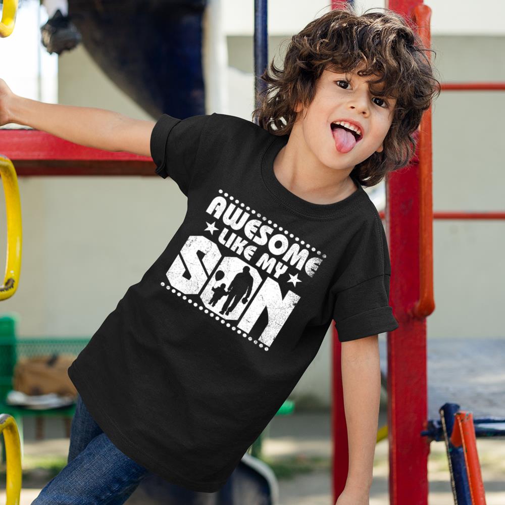 Mom Dad Quote Awesome Like My Son Happy Father'S Day Family T-Shirt Kids T Shirt