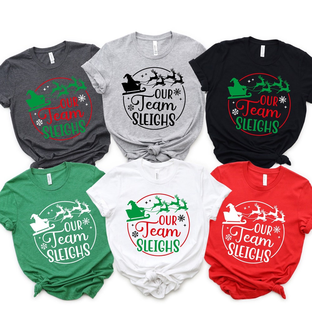 Our Team Sleighs Shirt, Cute Christmas Shirt,Team Christmas Shirts,Christmas Group Shirts,Co Workers Group Christmas Tee,Christmas Crew Gift Your Look, Your Rules