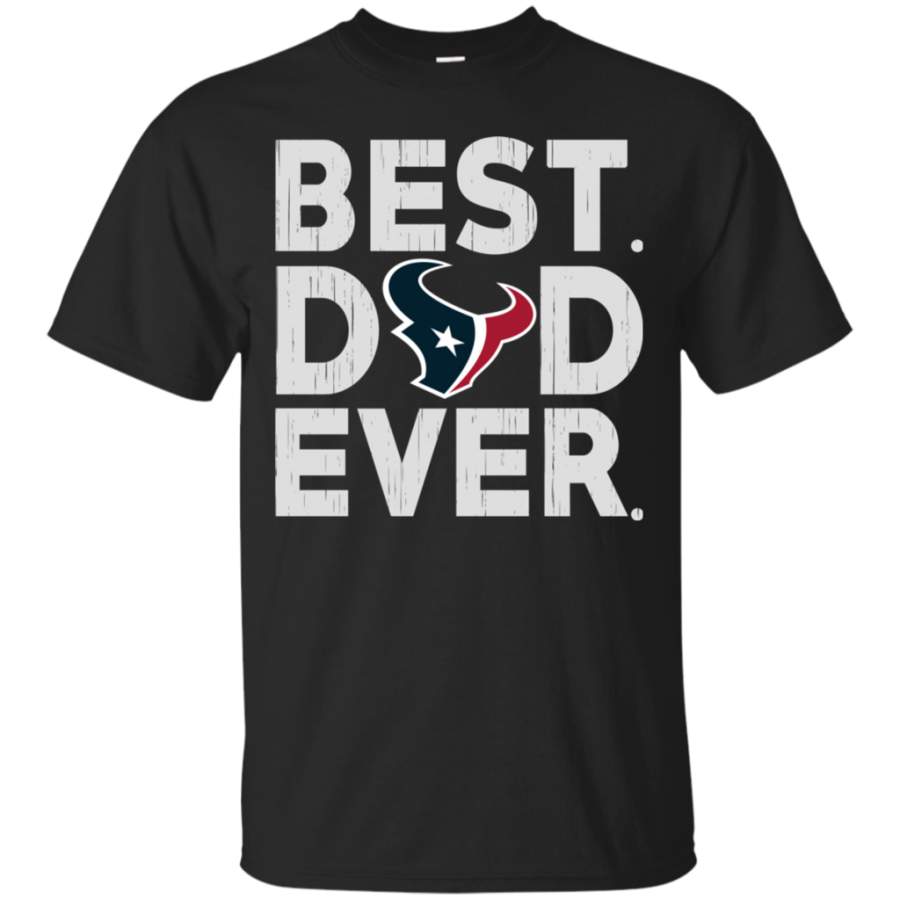 Father'S Day Houston Texans- Father'S Day Gift Best Dad Ever Shirt Fashion24Hs