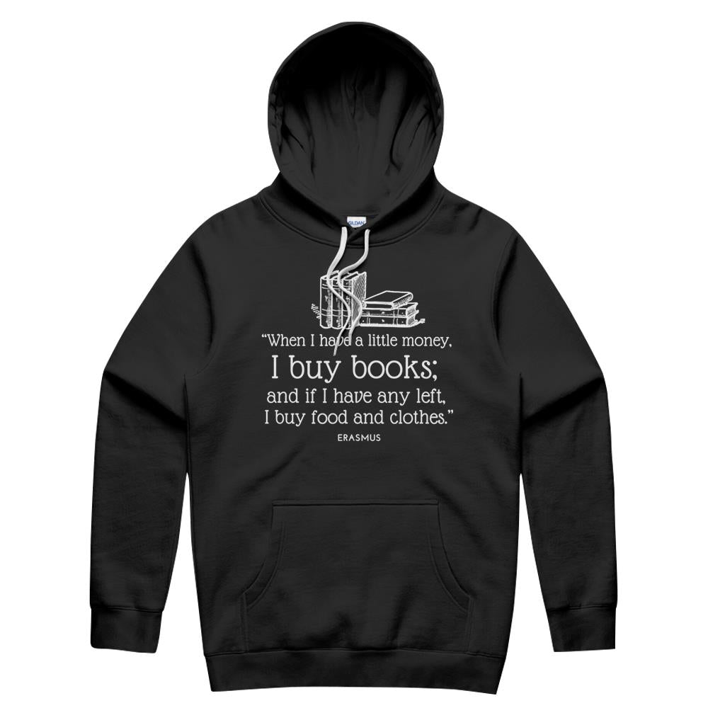 Book Lover Erasmus Quote When I Have A Little Money T-Shirt- Long Sleeve Tee- Hoodie Hoodie