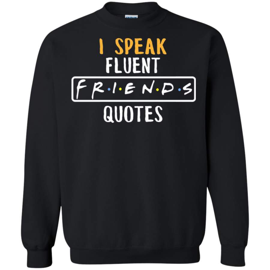 AGR I Speak Fluent FRIENDS Quotes Sweatshirt