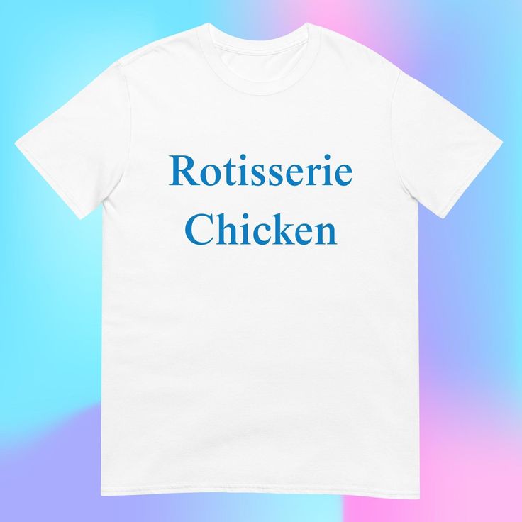 Rotisserie Chicken T-Shirt, Unisex,  &hellip;