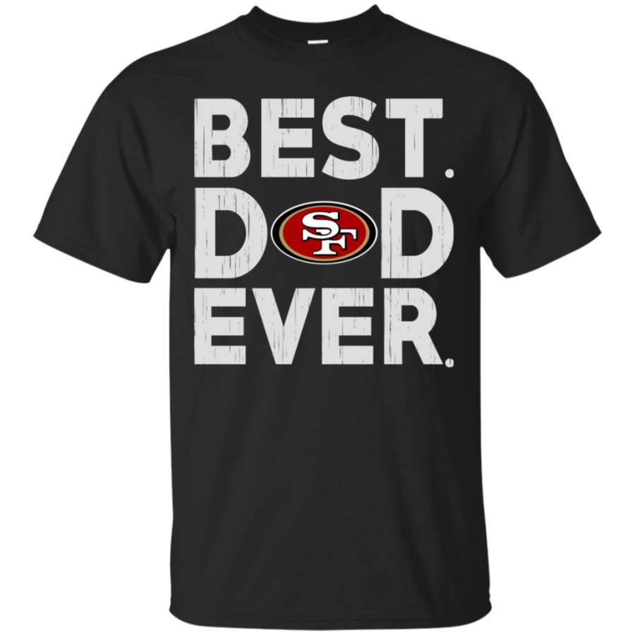 Snorider Design Father'S Day San Francisco 49Ers- Father'S Day Gift Best Dad Ever Shirt