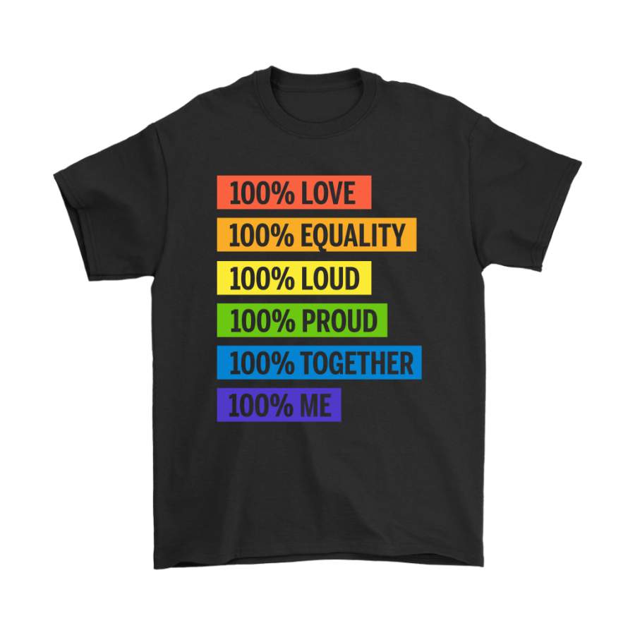 100% Love Equality Loud Proud Together 100% Me LGBT Shirts