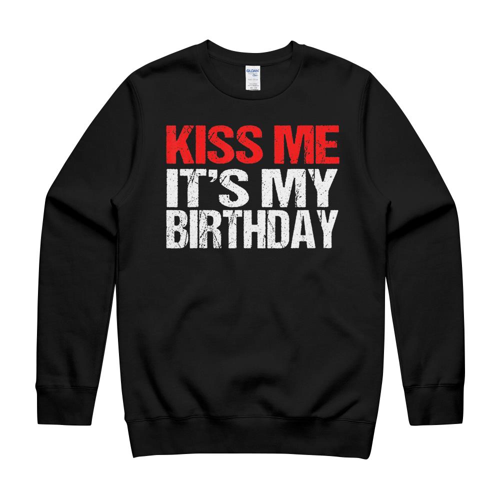 Kiss Me It'S My Birthday Shirt Funny Kissing Quotes Crewneck Sweatshirt