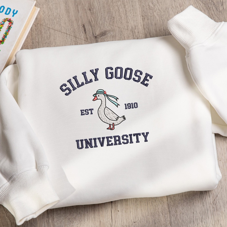 Embroidered Silly Goose Sweatshirt, Embroidered Silly Goose Uninversity Crewneck Sweatshirt, Funny Sweatshirt, Funny Embroidered Shirt