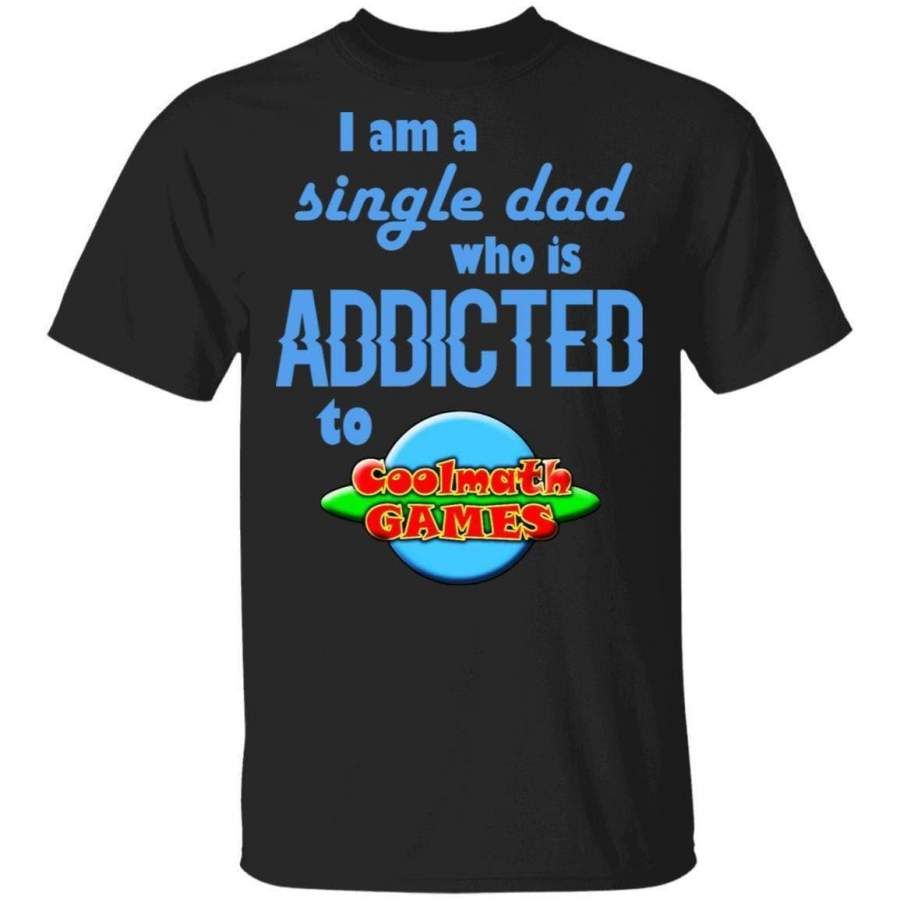 Shirt Ideas, I Am Single Dad Who Is  …