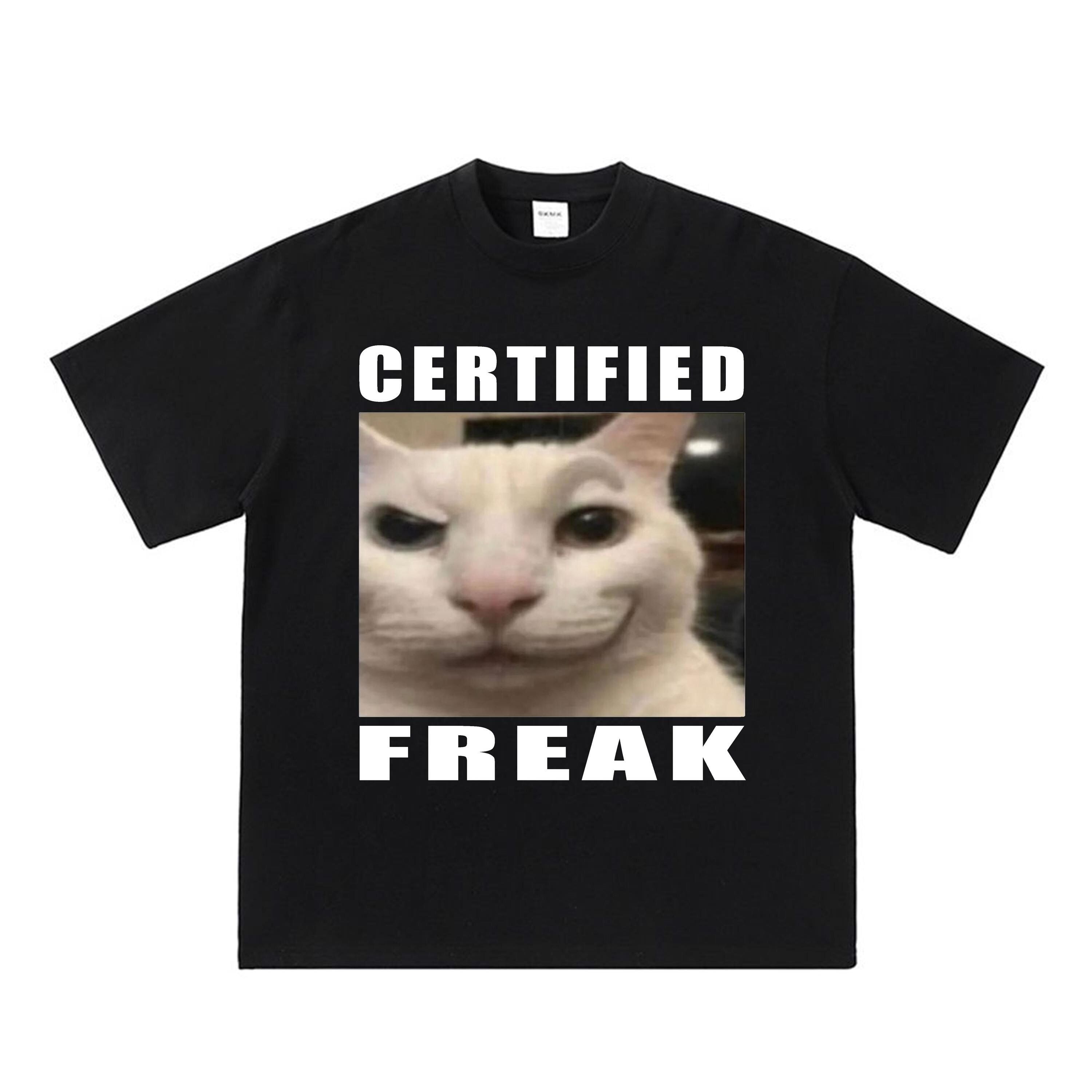 Certified Freak Cat meme shirt, matc …