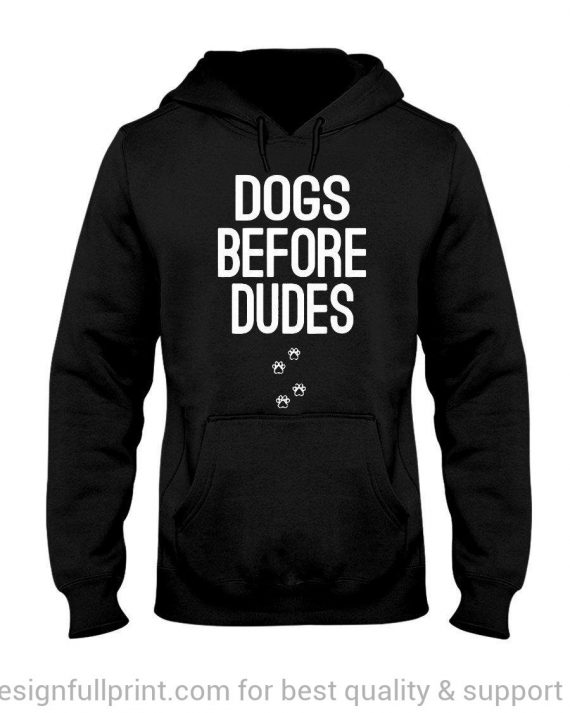 Dogs Before Dudes Unisex Us Size Hoo &hellip;