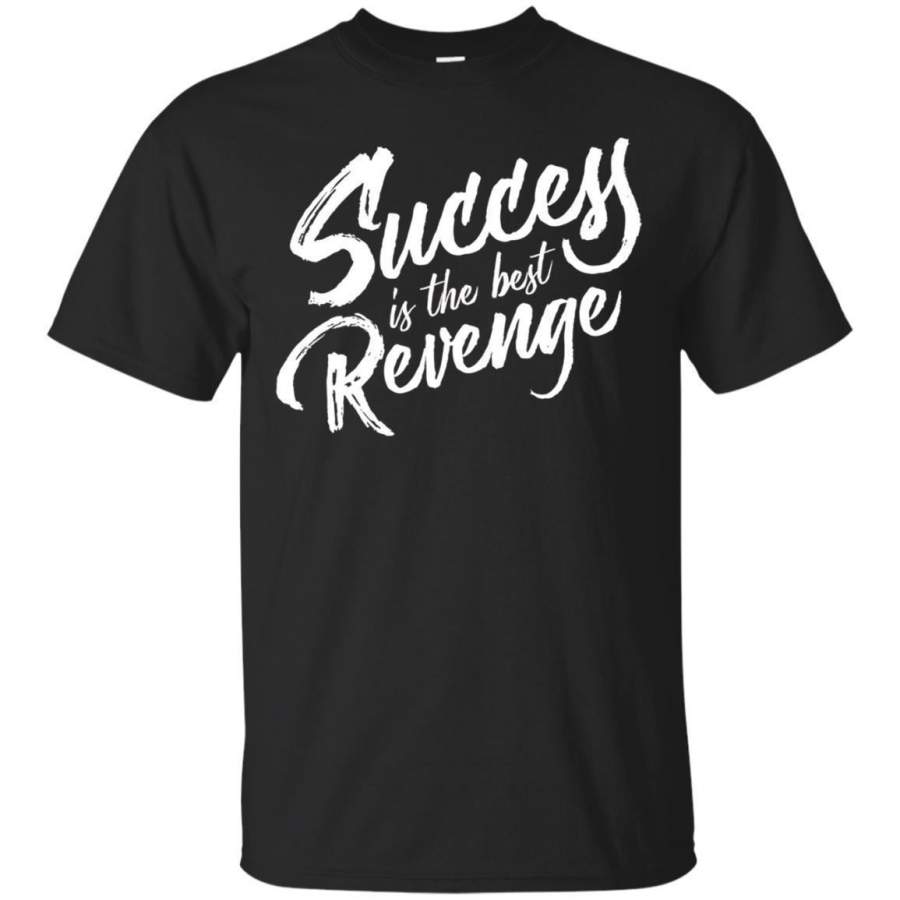 AGR Motivational Quote T Shirt : Success Is The Best Revenge