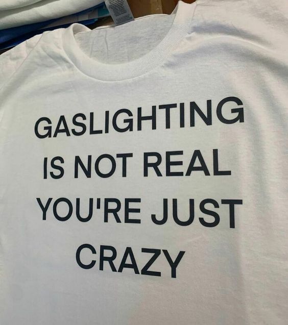 Shirt Ideas, Gaslighting Is Not Real …