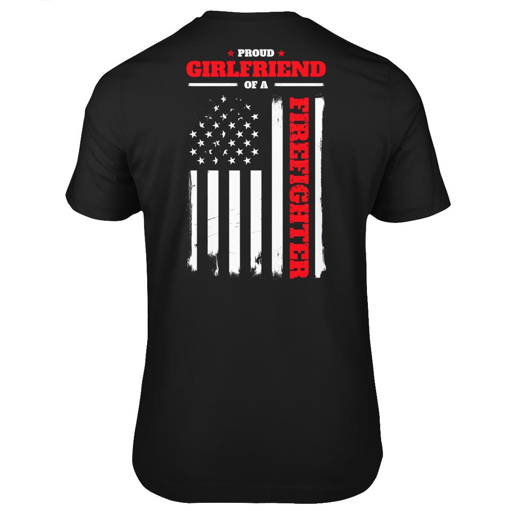 Firefighter Family Proud Girlfriend Back Print T Shirt Print On Back T Shirts Print On Back