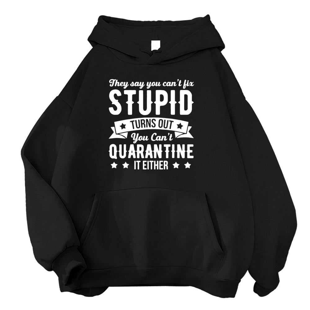 Can'T Quarantine Stupid Tee- Trending- Funny Quotes- Quarantine Time- Stupidity Shirt Hoodie