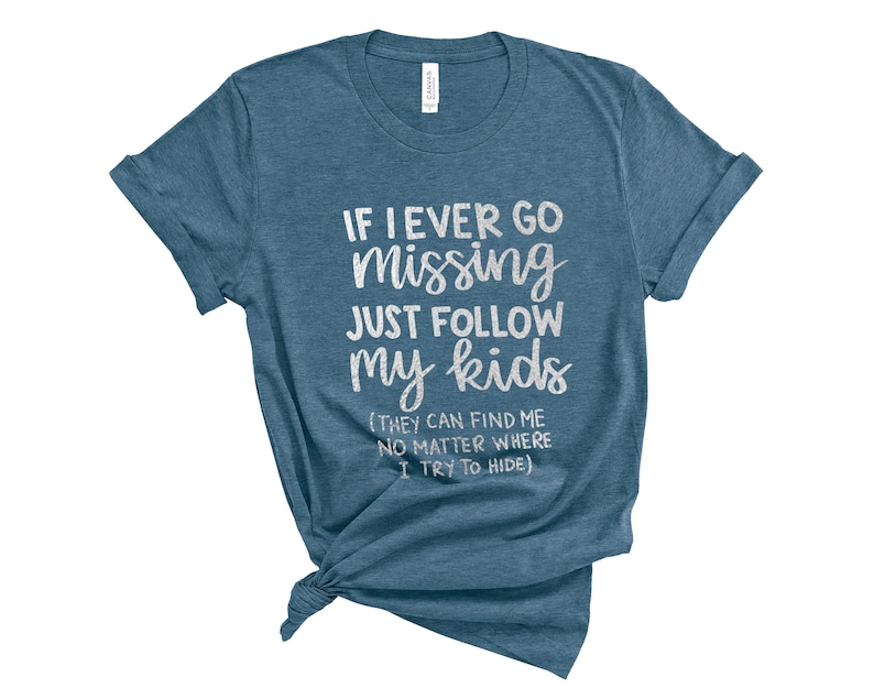 If I Ever Go Missing Just Follow My Kids,Funny Mom Shirt,Funny Gift For Mom,Mother'S Day Shirt,Mom Life Shirt,Funny Graphic Tee,Gift For Mom Fashion24H Vibe