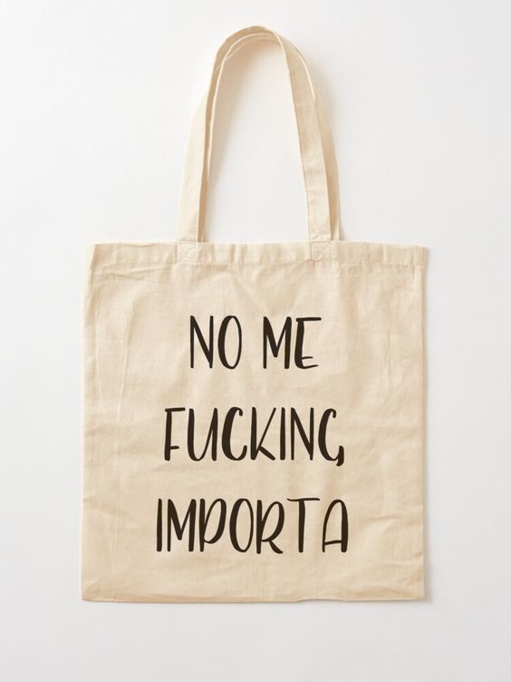 No Me F*cking Importa Tote Bag