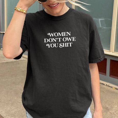 Shirt Ideas, Women Don’t Owe Y …