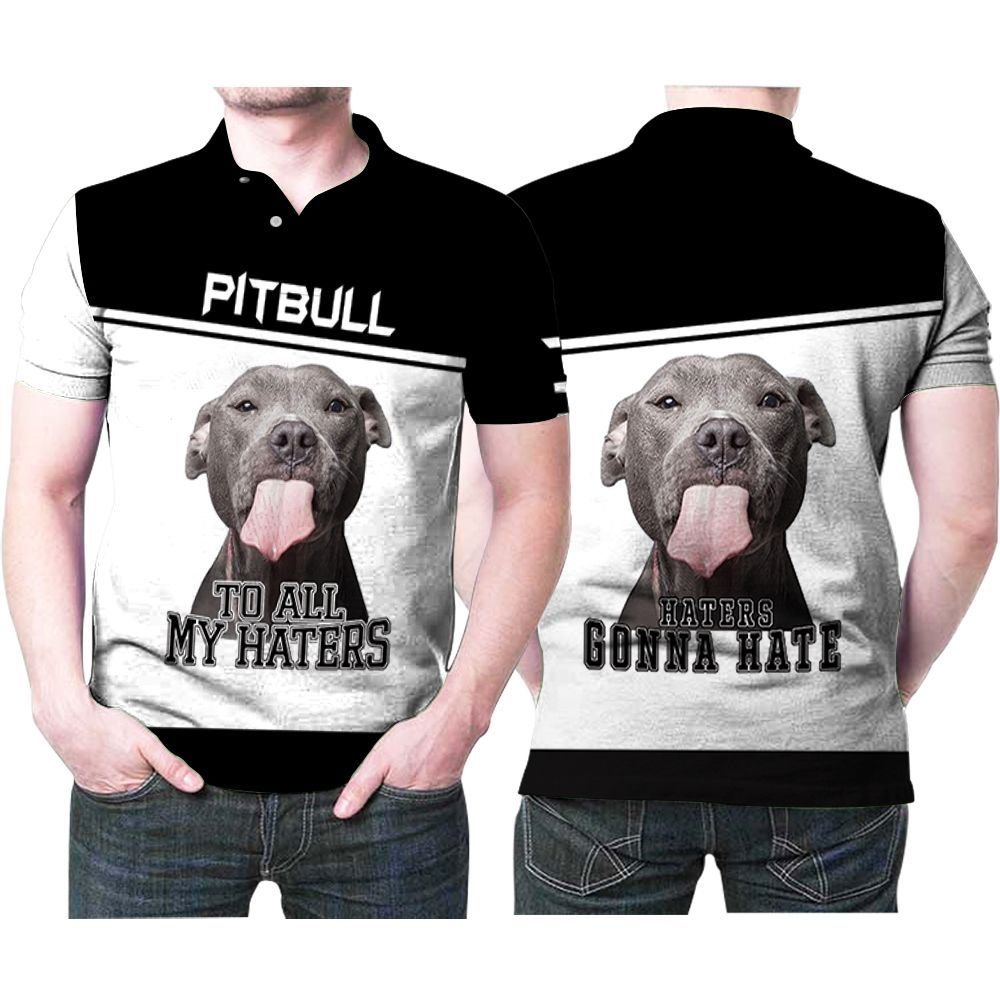 To All My Haters Pitbull Lover 3D Po …