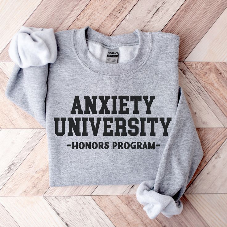 Anxiety University Sweatshirt, Shirt &hellip;