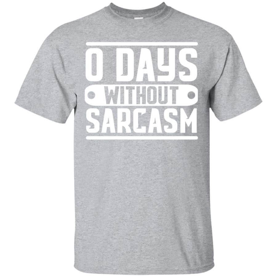 AGR 0 days without sarcasm clever quotes graphics funny t-shirt
