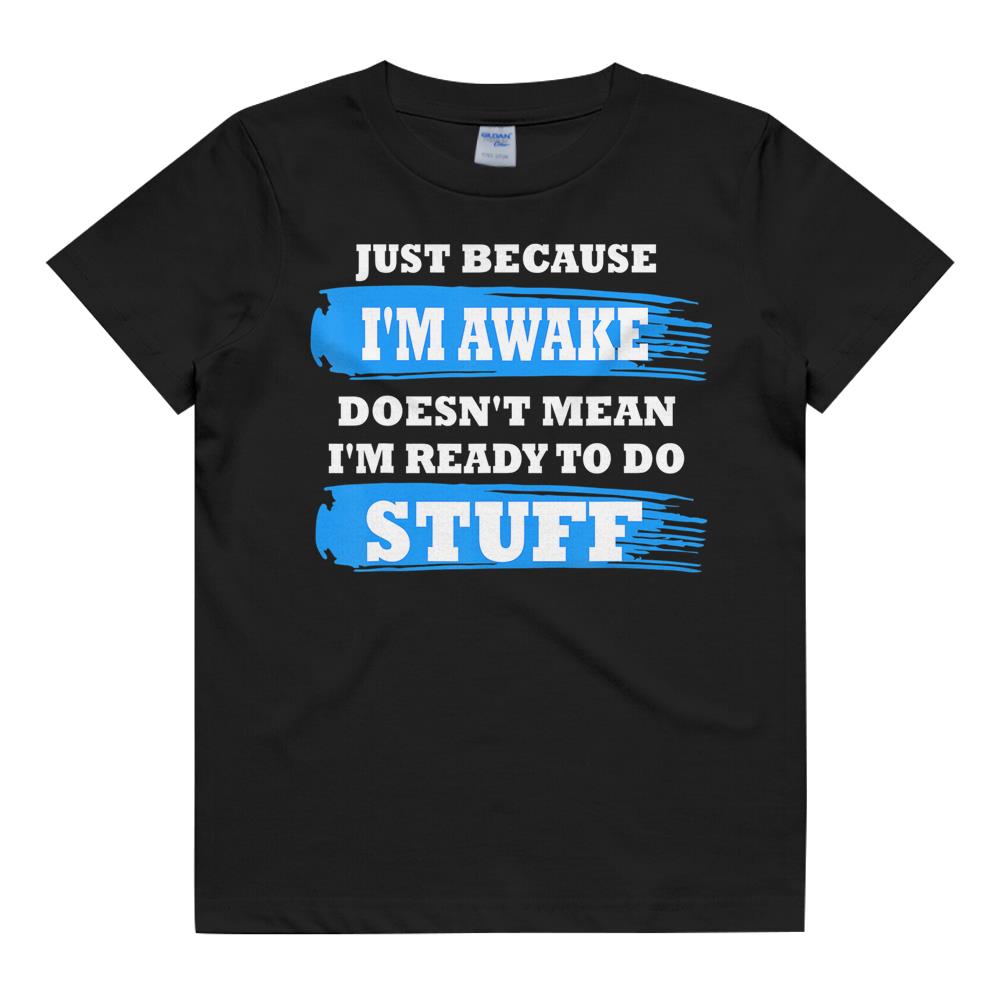 Just Because I'M Awake Funny Saying Quotes Shirt For Men T-Shirt Kids T Shirt
