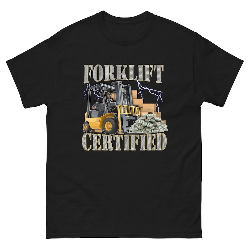 Forklift Certified T-Shirt – Funny Forklift Shirt – Oddly Specific Meme T-Shirt – Funny Gift – Heavy Equipment – Funny Meme T-Shirt