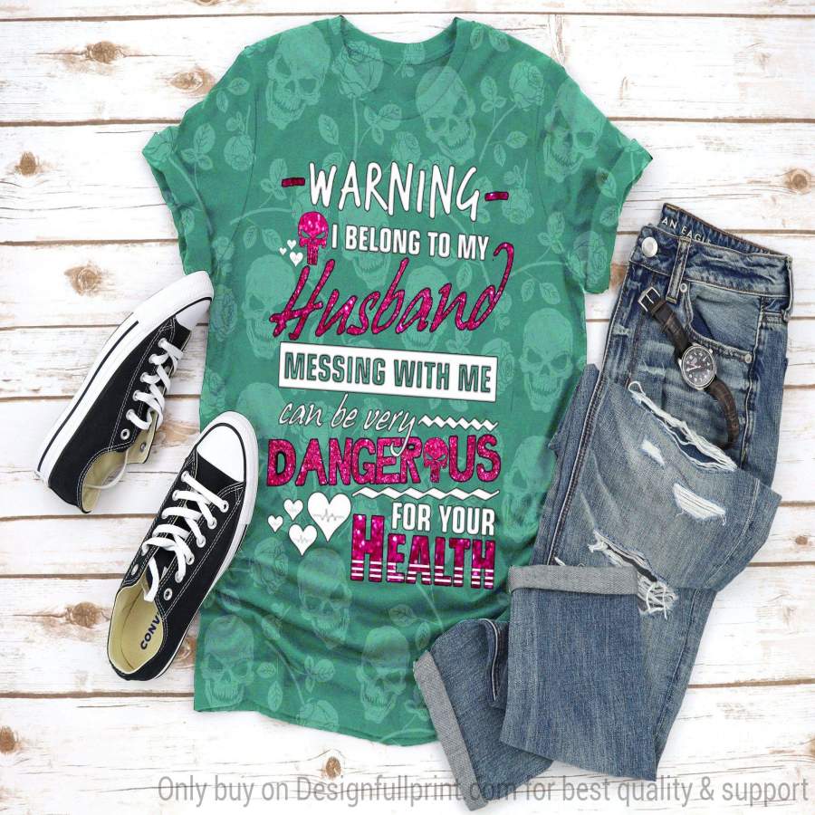 Warning I Belong To My Husband 3D T- …