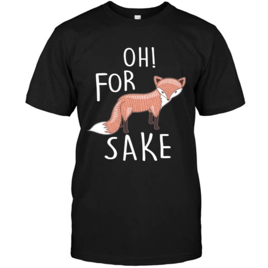 Oh For Fox Sake T-shirt